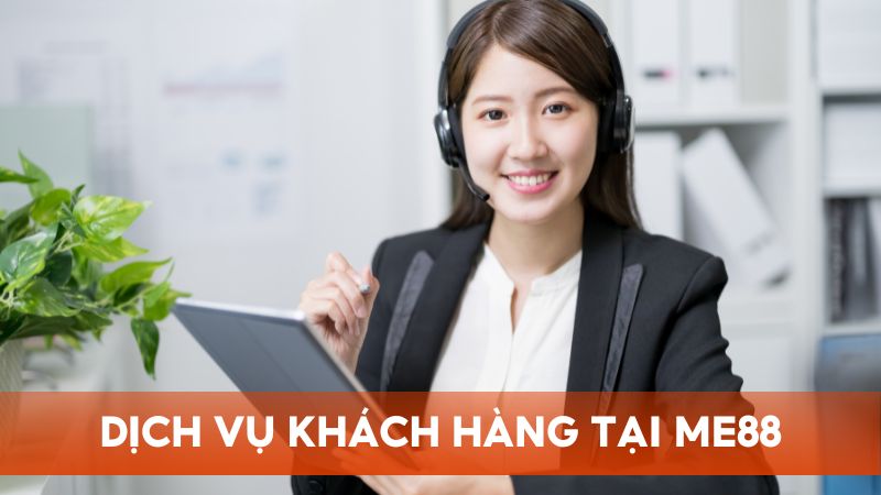 Dịch vụ chăm sóc khách hàng tại Me88 luôn được đánh giá cao
