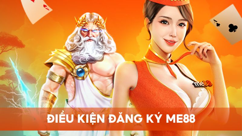 Đọc kỹ điều kiện cần có để đăng ký Me88 thành công