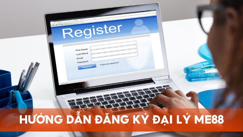 Hướng dẫn các bước đơn giản để đăng ký đại lý nhà cái Me88
