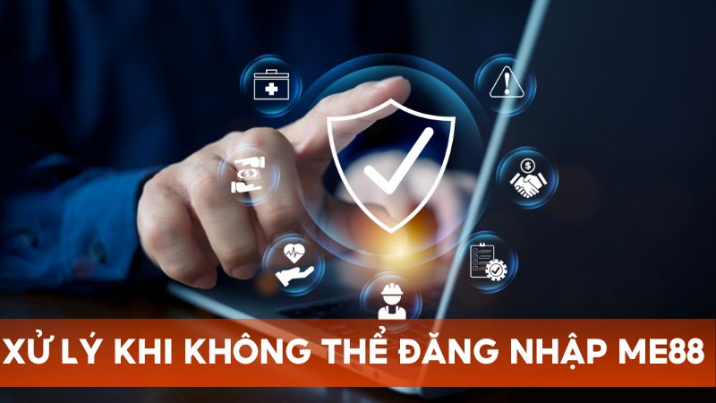 Hướng dẫn nhanh xử lý khi không đăng nhập được Me88