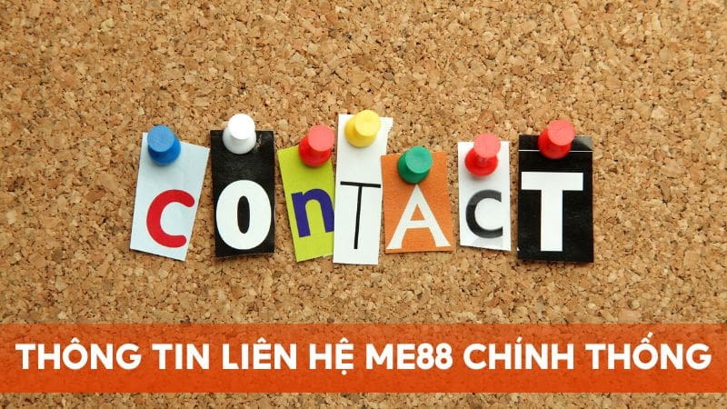 Giới thiệu thông tin liên hệ Me88 chính thống