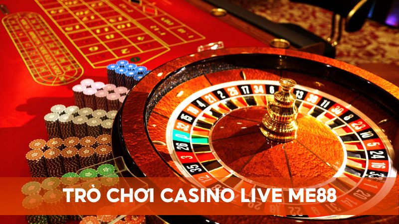 Những trò chơi casino live phổ biến nhất hiện tại có mặt tại Me88